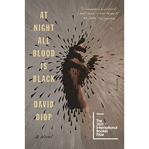 Diop, David At Night All Blood Is Black: A Novel Diop, David At Night All Blood Is Black: A Novel