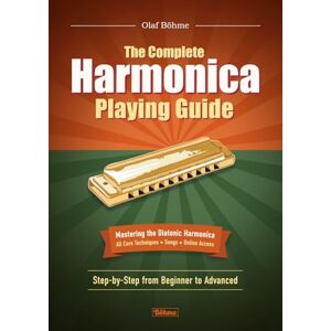 Böhme, Olaf The Complete Harmonica Playing Guide: Mastering the Diatonic Harmonica—Step-by-Step from Beginner to Advanced Böhme, Olaf The Complete Harmonica Playing Guide: Mastering the Diatonic Harmonica—Step-by-Step from Beginner to Advanced