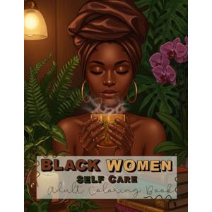 Eddings, Kelsey Black Women Self-Care Adult Coloring Book Eddings, Kelsey Black Women Self-Care Adult Coloring Book