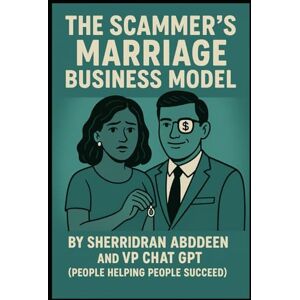 Abddeen, Sherridean Ann-Marie The Scammer’s Marriage Business Model Abddeen, Sherridean Ann-Marie The Scammer’s Marriage Business Model