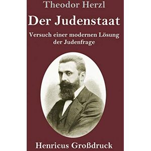 Herzl, Theodor Der Judenstaat (Großdruck): Versuch einer modernen Lösung der Judenfrage Herzl, Theodor Der Judenstaat (Großdruck): Versuch einer modernen Lösung der Judenfrage