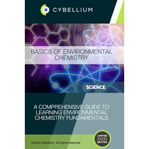 TM, Cybellium Basics of Environmental Chemistry TM, Cybellium Basics of Environmental Chemistry
