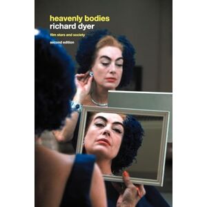 Dyer, Richard Heavenly Bodies: Film Stars and Society Dyer, Richard Heavenly Bodies: Film Stars and Society