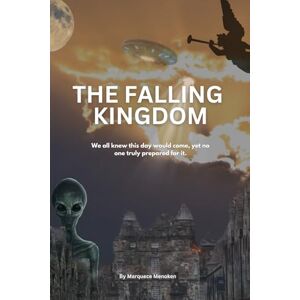 Menoken, Gaia Earth Marquece The Falling Kingdom: The falling kingdom -Guide Spiritual Enlightenment- Healing the Physical, Mind and Spirit Menoken, Gaia Earth Marquece The Falling Kingdom: The falling kingdom -Guide Spiritual Enlightenment- Healing the Physical, Mind and Spirit