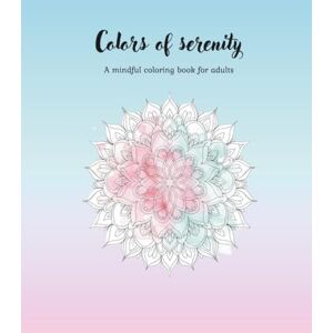 Happy-ness, Edition Colors of Serenity : A Mindful Journey Through Art & Affirmations An Adult Coloring Book for Stress Relief & Creativity Happy-ness, Edition Colors of Serenity : A Mindful Journey Through Art & Affirmations An Adult Coloring Book for Stress Relief & Creativity