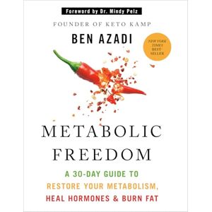 Azadi, Ben Metabolic Freedom: A 30-Day Guide to Restore Your Metabolism, Heal Hormones & Burn Fat Azadi, Ben Metabolic Freedom: A 30-Day Guide to Restore Your Metabolism, Heal Hormones & Burn Fat