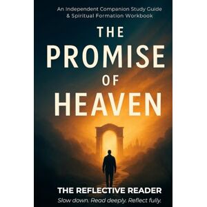 Peterson, Noah The Promise of Heaven: An Independent Companion Study Guide & Spiritual Formation Workbook (The Reflective Reader) Peterson, Noah The Promise of Heaven: An Independent Companion Study Guide & Spiritual Formation Workbook (The Reflective Reader)