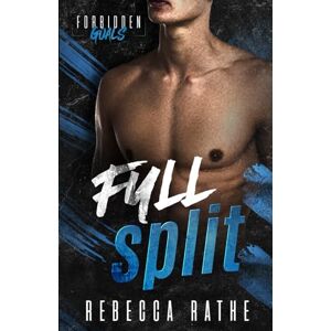 Rathe, Rebecca Full Split: A Forbidden MM Sports Romance (Forbidden Goals) Rathe, Rebecca Full Split: A Forbidden MM Sports Romance (Forbidden Goals)