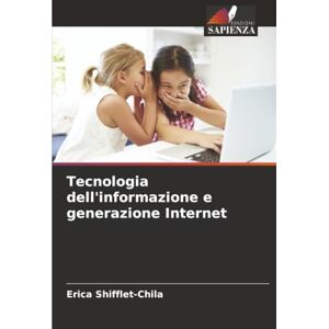 Shifflet-Chila, Erica Tecnologia dell'informazione e generazione Internet Shifflet-Chila, Erica Tecnologia dell'informazione e generazione Internet