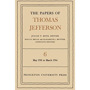 Princeton The Papers of Thomas Jefferson, Volume 6: May 1781 to March 1784 Princeton The Papers of Thomas Jefferson, Volume 6: May 1781 to March 1784