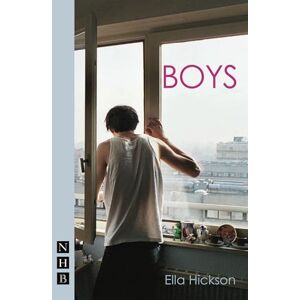 Ella Hickson Boys (NHB Modern Plays) (Nick Hern Books) Ella Hickson Boys (NHB Modern Plays) (Nick Hern Books)