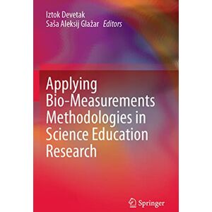 Applying Bio-Measurements Methodologies in Science Education Research Applying Bio-Measurements Methodologies in Science Education Research