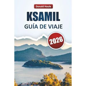 Houle, Donald KSAMIL GUÍA DE VIAJE 2026: Descubra gemas ocultas, playas, vistas costeras, cocina local, experiencias culturales en el sur de Albania Houle, Donald KSAMIL GUÍA DE VIAJE 2026: Descubra gemas ocultas, playas, vistas costeras, cocina local, experiencias culturales en el sur de Albania