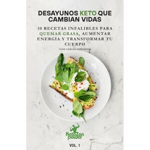 CORONADO, Juan Carlos DESAYUNOS KETO QUE CAMBIAN VIDAS: 30 Recetas Infalibles para Quemar Grasa, Aumentar Energía y Transformar tu Cuerpo CORONADO, Juan Carlos DESAYUNOS KETO QUE CAMBIAN VIDAS: 30 Recetas Infalibles para Quemar Grasa, Aumentar Energía y Transformar tu Cuerpo