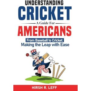 Leff, Hirsh R Understanding Cricket A Guide For Americans Leff, Hirsh R Understanding Cricket A Guide For Americans