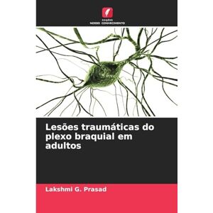 Prasad, Lakshmi G Lesões traumáticas do plexo braquial em adultos Prasad, Lakshmi G Lesões traumáticas do plexo braquial em adultos