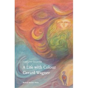 Chanter, Caroline A Life with Colour: Gerard Wagner Chanter, Caroline A Life with Colour: Gerard Wagner