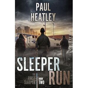 Heatley, Paul Sleeper Run: An Action-Thriller: 2 (The First Sleeper) Heatley, Paul Sleeper Run: An Action-Thriller: 2 (The First Sleeper)