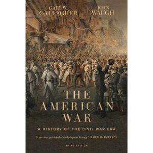 Gallagher, Gary W. The American War: A History of the Civil War Era Gallagher, Gary W. The American War: A History of the Civil War Era