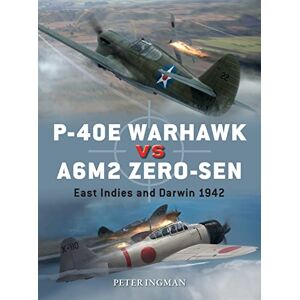 Ingman, Peter P-40E Warhawk vs A6M2 Zero-sen: East Indies and Darwin 1942: 102 (Duel) Ingman, Peter P-40E Warhawk vs A6M2 Zero-sen: East Indies and Darwin 1942: 102 (Duel)