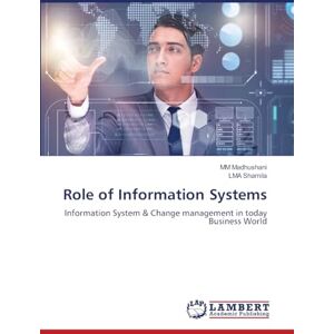 Madhushani, MM Role of Information Systems: Information System & Change management in today Business World Madhushani, MM Role of Information Systems: Information System & Change management in today Business World