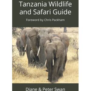 Swan, Diane & Peter Tanzania Wildlife and Safari Guide (Wildlife of Africa) Swan, Diane & Peter Tanzania Wildlife and Safari Guide (Wildlife of Africa)