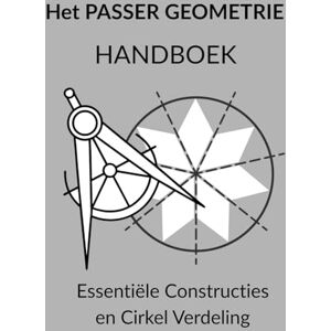 Editions, Dessin au compas Angélique Het PASSER GEOMETRIE HANDBOEK Essentiële Constructies en Cirkel Verdeling: De Kunst van Constructie van Rozet tot Aperiodische Tegels – Een Geavanceerd Naslagwerk voor de Gulden Snede (Phi) Editions, Dessin au compas Angélique Het PASSER GEOMETRIE HANDBOEK Essentiële Constructies en Cirkel Verdeling: De Kunst van Constructie van Rozet tot Aperiodische Tegels – Een Geavanceerd Naslagwerk voor de Gulden Snede (Phi)