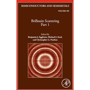 Eggleton Brillouin Scattering Part 1: Volume 109 (Semiconductors and Semimetals, Volume 109) Eggleton Brillouin Scattering Part 1: Volume 109 (Semiconductors and Semimetals, Volume 109)