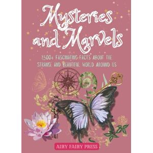 Press, Airy Fairy Mysteries and Marvels: 1,500+ Fascinating Facts About the Strange and Beautiful World Around Us (Books of Knowledge) Press, Airy Fairy Mysteries and Marvels: 1,500+ Fascinating Facts About the Strange and Beautiful World Around Us (Books of Knowledge)