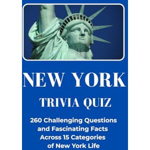 Schaal, Nicco New York Trivia Quiz: 260 Challenging Questions and Fascinating Facts across 15 Categories of New York Life (Travel & Trivia by Nicco Schaal) Schaal, Nicco New York Trivia Quiz: 260 Challenging Questions and Fascinating Facts across 15 Categories of New York Life (Travel & Trivia by Nicco Schaal)
