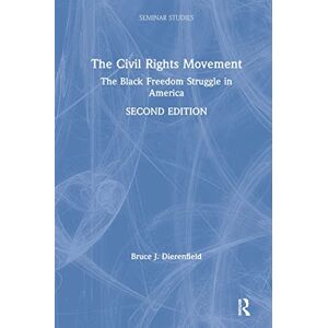 Dierenfield, Bruce J. The Civil Rights Movement: The Black Freedom Struggle in America (Seminar Studies) Dierenfield, Bruce J. The Civil Rights Movement: The Black Freedom Struggle in America (Seminar Studies)