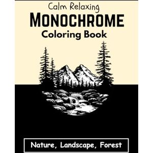 coloring books, Monochrome Monochrome Coloring Book: Nature, Landscape, Forest black and white relaxing stress relief illustration for adults, kids and all ages ( Monochrome coloring book ) coloring books, Monochrome Monochrome Coloring Book: Nature, Landscape, Forest black and white relaxing stress relief illustration for adults, kids and all ages ( Monochrome coloring book )