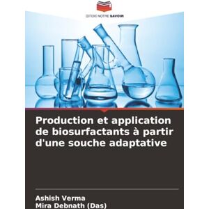 VERMA, ASHISH Production et application de biosurfactants à partir d'une souche adaptative VERMA, ASHISH Production et application de biosurfactants à partir d'une souche adaptative