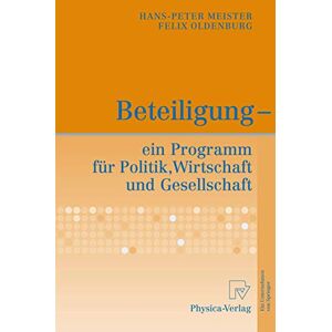 Meister, Hans-Peter Beteiligung ein Programm für Politik, Wirtschaft und Gesellschaft: Ein Programm Fur Politik, Wirtschaft Und Gesellschaft Meister, Hans-Peter Beteiligung ein Programm für Politik, Wirtschaft und Gesellschaft: Ein Programm Fur Politik, Wirtschaft Und Gesellschaft