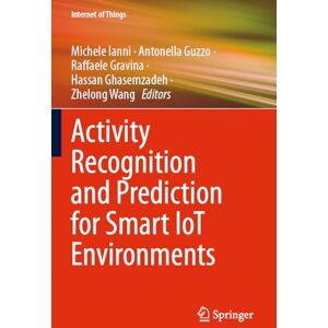 Activity Recognition and Prediction for Smart IoT Environments (Internet of Things) Activity Recognition and Prediction for Smart IoT Environments (Internet of Things)