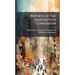 Reports Of The Immigration Commission Reports Of The Immigration Commission