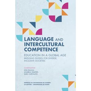 Balula, Ana Language and Intercultural Competence Education in a Global Age: Bridging Divides for Diverse, Inclusive Societies Balula, Ana Language and Intercultural Competence Education in a Global Age: Bridging Divides for Diverse, Inclusive Societies