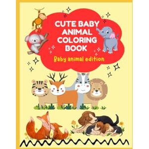 Arbaz, Mr Sk Cute Baby Animals Coloring Book for Kids Ages 4-8: Fun and Adorable Animal Designs for Boys and Girls Arbaz, Mr Sk Cute Baby Animals Coloring Book for Kids Ages 4-8: Fun and Adorable Animal Designs for Boys and Girls