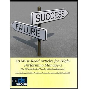 Sayyadi, Mostafa 10 Must-Read Articles for High-Performing Managers: The DS's Method of Leadership Development Sayyadi, Mostafa 10 Must-Read Articles for High-Performing Managers: The DS's Method of Leadership Development