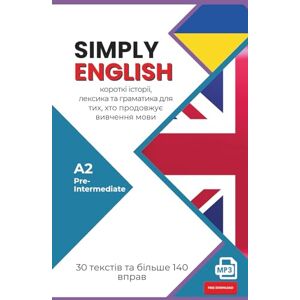 Team, The Simply English SIMPLY ENGLISH A2 für Ukrainischsprachige: 30 englische Kurzgeschichten mit Übungen, Vokabeln, Grammatik und Audio (Pre-intermediate) Team, The Simply English SIMPLY ENGLISH A2 für Ukrainischsprachige: 30 englische Kurzgeschichten mit Übungen, Vokabeln, Grammatik und Audio (Pre-intermediate)