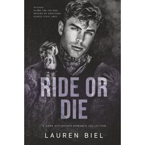 Biel, Lauren Ride or Die: A Dark Hitchhiker Romance Collection (Ride or Die Romances) Biel, Lauren Ride or Die: A Dark Hitchhiker Romance Collection (Ride or Die Romances)