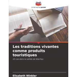 Winkler, Elisabeth Les traditions vivantes comme produits touristiques: Un cas dans la vallée de Wachau Winkler, Elisabeth Les traditions vivantes comme produits touristiques: Un cas dans la vallée de Wachau