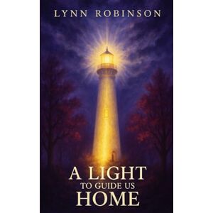 Robinson A Light to Guide Us Home (A Light To Guide us Home book series) Robinson A Light to Guide Us Home (A Light To Guide us Home book series)