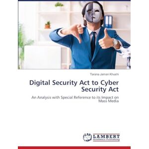 Khushi, Tarana Jaman Digital Security Act to Cyber Security Act: An Analysis with Special Reference to its Impact on Mass Media Khushi, Tarana Jaman Digital Security Act to Cyber Security Act: An Analysis with Special Reference to its Impact on Mass Media