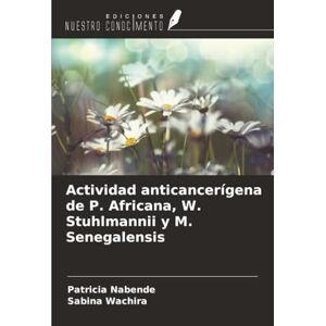 Nabende, Patricia Actividad anticancerígena de P. Africana, W. Stuhlmannii y M. Senegalensis Nabende, Patricia Actividad anticancerígena de P. Africana, W. Stuhlmannii y M. Senegalensis