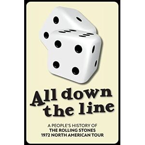 Houghton, Richard All Down The Line: A People's History of the Rolling Stones 1972 North American Tour Houghton, Richard All Down The Line: A People's History of the Rolling Stones 1972 North American Tour