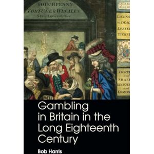 Harris, Bob Gambling in Britain in the Long Eighteenth Century Harris, Bob Gambling in Britain in the Long Eighteenth Century