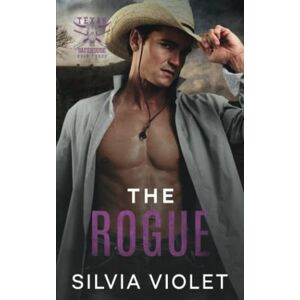 Violet, Silvia The Rogue (Texas Safehouse) Violet, Silvia The Rogue (Texas Safehouse)
