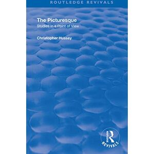 Hussey, Christopher The Picturesque: Studies in a Point of View (Routledge Revivals) Hussey, Christopher The Picturesque: Studies in a Point of View (Routledge Revivals)