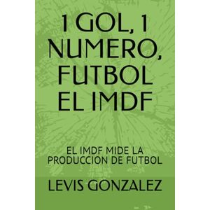 Levi's 1 GOL, 1 NUMERO, FUTBOL EL IMDF: EL IMDF MIDE LA PRODUCCION DE FUTBOL Levi's 1 GOL, 1 NUMERO, FUTBOL EL IMDF: EL IMDF MIDE LA PRODUCCION DE FUTBOL